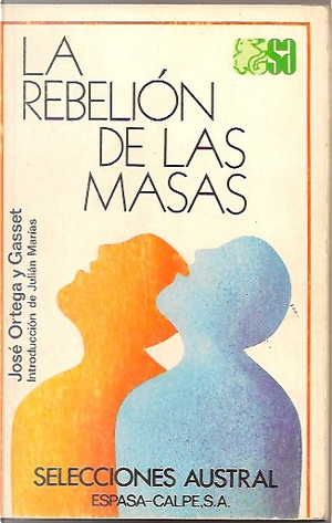 La rebelión de las masas by José Ortega y Gasset