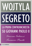 Wojtyla segreto by Ferruccio Pinotti, Giacomo Galeazzi