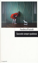 Succede sempre qualcosa by Andrea Fazioli