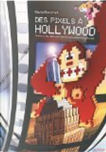 Des Pixels à Hollywood by Alexis Blanchet