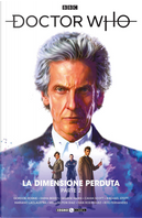 La dimensione perduta. Doctor Who. Dodicesimo dottore. Vol. 2 by Cavan Scott, Emma Beeby, George Mann, Gordon Rennie, Mariano Laclaustra