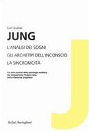 L'analisi dei sogni; Gli archetipi dell'inconscio; La sincronicità by Carl Gustav Jung