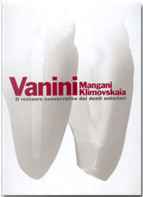 Il restauro conservativo dei denti anteriori by Francesco Mangani, Lorenzo Vanini, Olga Klimovskaia
