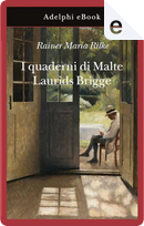 I quaderni di Malte Laurids Brigge by Rainer Maria Rilke
