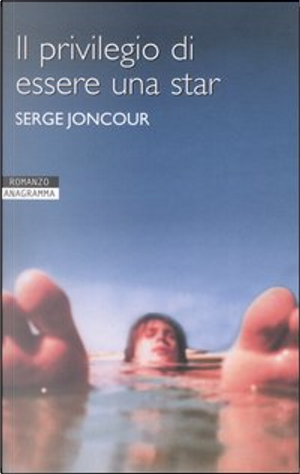 Il privilegio di essere una star by Serge Joncour