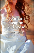 Domani scappo o ti sposo by Holly McQueen