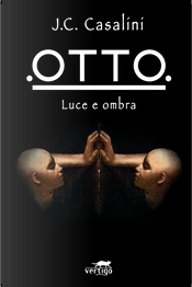 Otto. Luce e ombra by Jean-Christophe Casalini Otto. Luce e ombra by Jean-Christophe Casalini