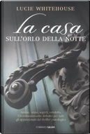 La casa sull'orlo della notte by Lucie Whitehouse