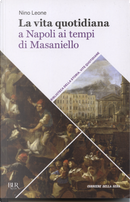 La vita quotidiana a Napoli ai tempi di Masaniello by Nino Leone