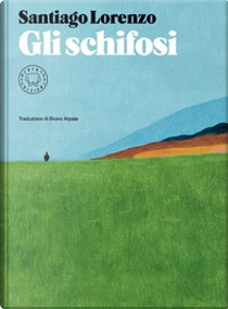 Gli schifosi by Santiago Lorenzo