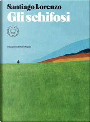 Gli schifosi by Santiago Lorenzo
