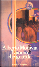L'uomo che guarda by Moravia Alberto