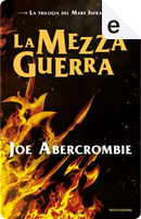 La mezza guerra by Joe Abercrombie