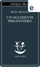 Un Occidente prigioniero by 米蘭．昆德拉