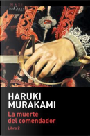 La muerte del comendador, Libro 2 by Haruki Murakami