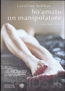 Ho amato un manipolatore by Caroline Bréhat