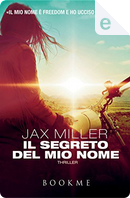 Il segreto del mio nome by Jax Miller