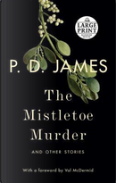 The Mistletoe Murder by P. D. James