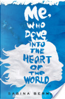 Me, Who Dove Into the Heart of the World by Sabina Berman