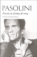 Poesia in forma di rosa by Pier Paolo Pasolini
