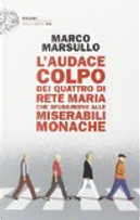 L'audace colpo dei quattro di Rete Maria che sfuggirono alle Miserabili Monache by Marco Marsullo