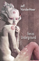 Veniss Underground by Jeff VanderMeer
