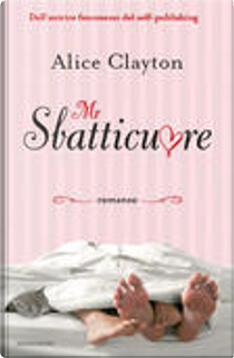 Mr Sbatticuore by Alice Clayton
