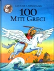 100 Miti Greci by Anthony Lewis, Lucy Coats