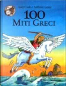 100 Miti Greci by Anthony Lewis, Lucy Coats