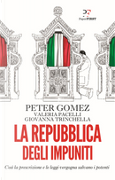 La repubblica degli impuniti by Giovanna Trinchella, Peter Gomez, Valeria Pacelli