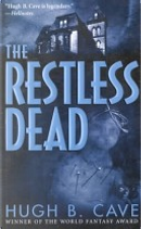 The Restless Dead by Hugh B. Cave