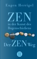Zen in der Kunst des Bogenschießens / Der Zen-Weg. Sonderausgabe. by Eugen Herrigel
