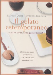 Il gelato estemporaneo e altre invenzioni gastronomiche by Davide Cassi, Ettore Bocchia