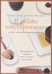 Il gelato estemporaneo e altre invenzioni gastronomiche by Davide Cassi, Ettore Bocchia Il gelato estemporaneo e altre invenzioni gastronomiche by Davide Cassi, Ettore Bocchia