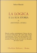 La logica e la sua storia by Robert Blanché