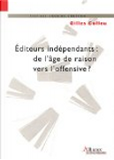 Editeurs indépendants : de l'âge de raison vers l'offensive ? by Gilles Colleu