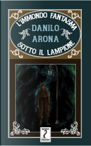 L'immondo fantasma sotto il lampione by Danilo Arona