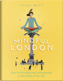 Mindful London by Tessa Watt