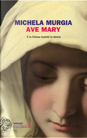 Ave Mary by Michela Murgia Ave Mary by Michela Murgia
