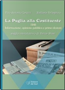 La Puglia alla Costituente. 1946. Informazione, opinione pubblica e prime elezioni by Vito A. Leuzzi