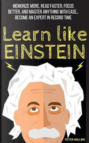 Learn Like Einstein by Peter Hollins