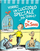Vorrei un cucciolo speciale... ma quale? by Dr. Seuss