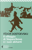 Il villaggio di Stepančikovo e i suoi abitanti by Fëdor Dostoevskij