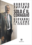 Solo è il coraggio by Roberto Saviano