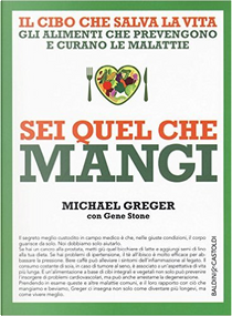 Sei quel che mangi by Gene Stone, Michael Greger