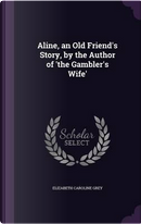 Aline, an Old Friend's Story, by the Author of 'The Gambler's Wife' by Elizabeth Caroline Grey