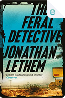 The Feral Detective by Jonathan Lethem