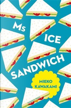 Ms. Ice Sandwich by Mieko Kawakami