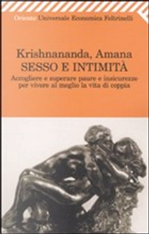 Sesso e intimità. Accogliere e superare paure e insicurezze per vivere al meglio la vita di coppia by Amana, Krishnananda