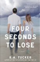 Four Seconds to Lose by K.A. Tucker